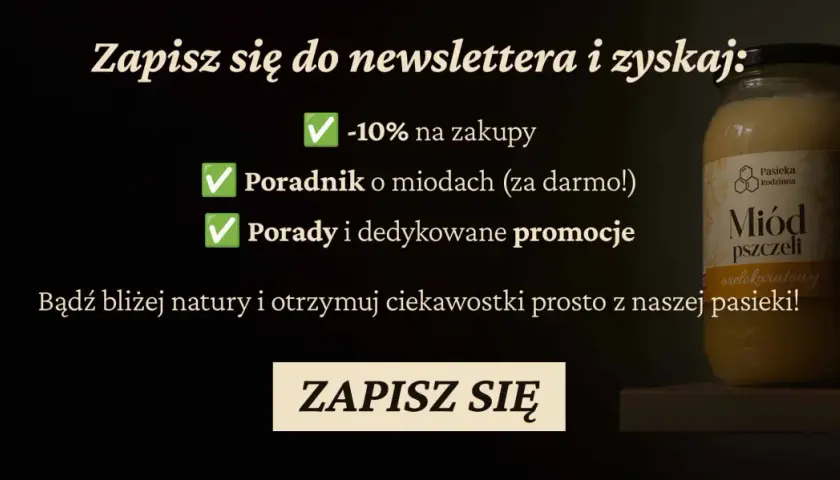 Zapisz się do newslettera i dowiedz się, od jakiego wieku można podawać miód. Zyskaj -10% na zakupy i poradnik o miodach. Słoik miodu pszczelego wielokwiatowego.